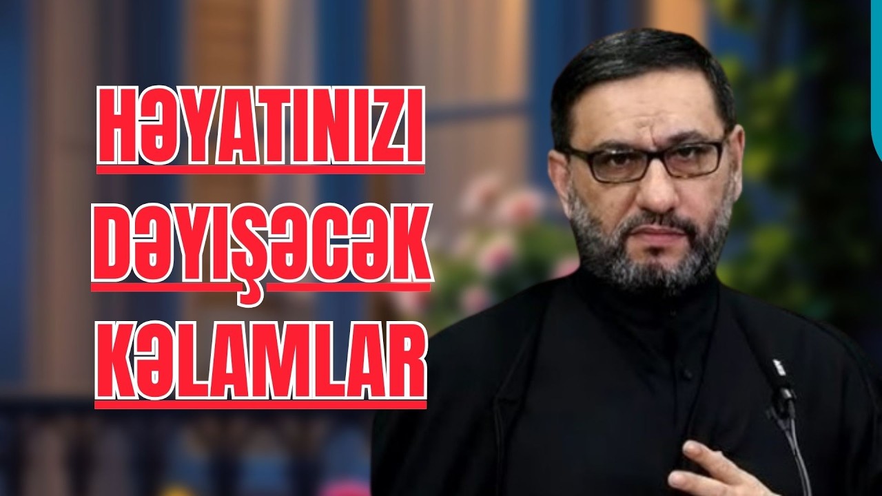 Hacı Şahin - Ramazan ayında - Həyatınızı dəyişəcək kəlamlar
