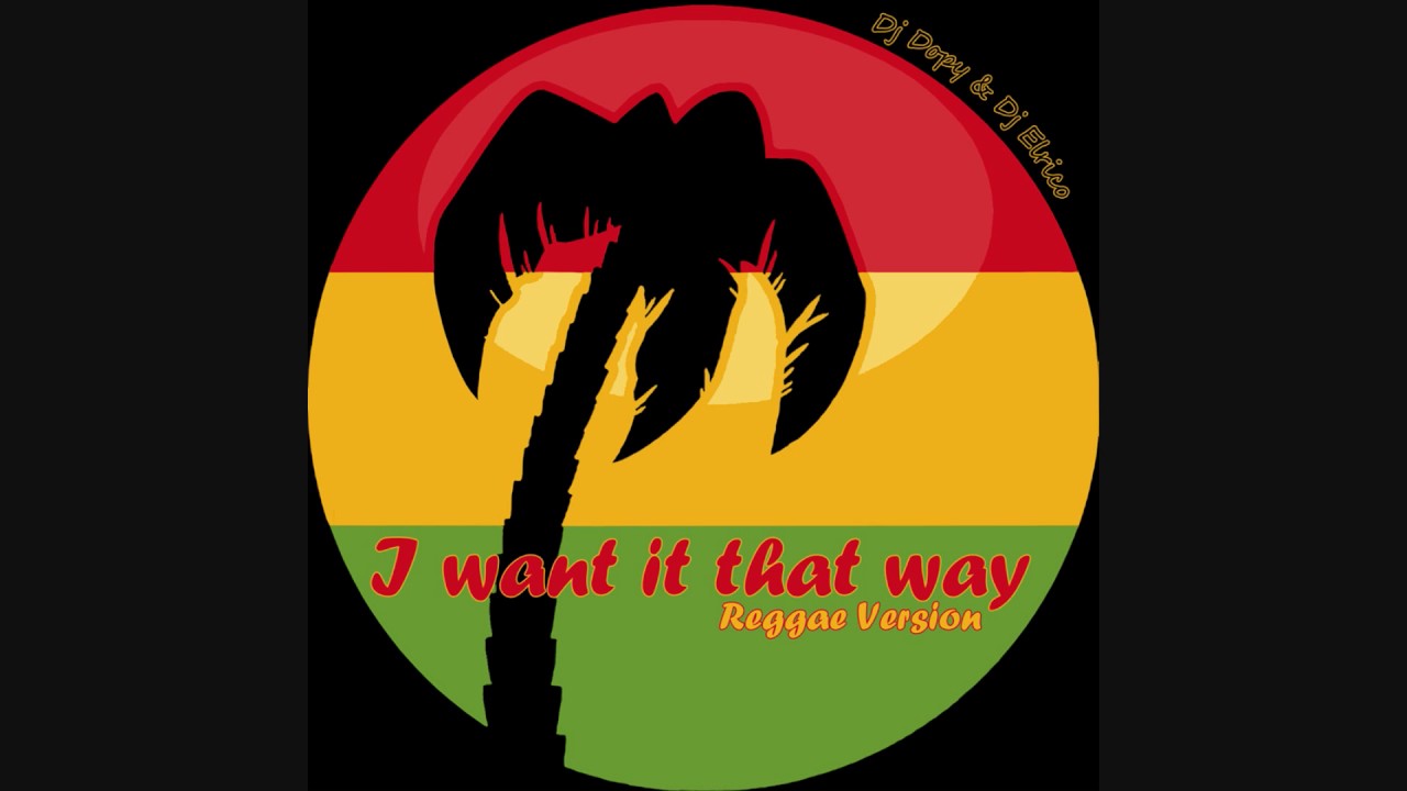 Backstreet Boys - I want it that way (Dj Dopy & Dj El-Rico Reggae version)