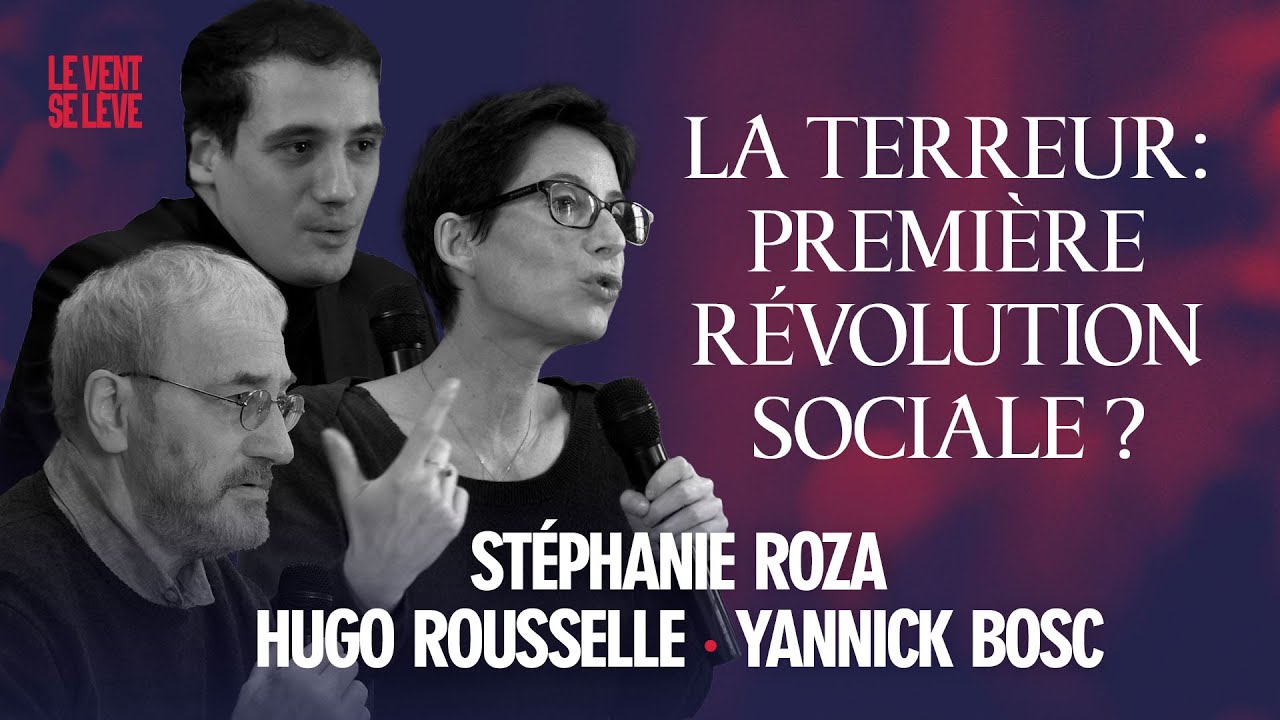 LA TERREUR, PREMIÈRE RÉVOLUTION SOCIALE ? | YANNICK BOSC, STÉPHANIE ROZA, HUGO ROUSSELLE NERINI