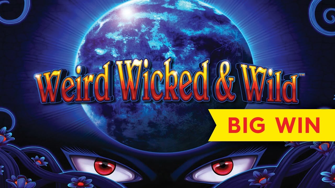 Weird Wicked & Wild Slot - All Bonuses!