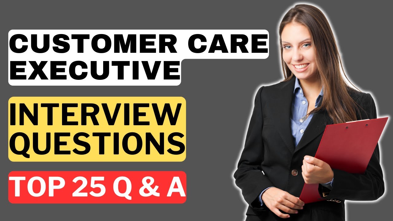 Customer Care Executive Interview Questions and Answers | How to Pass the Interview