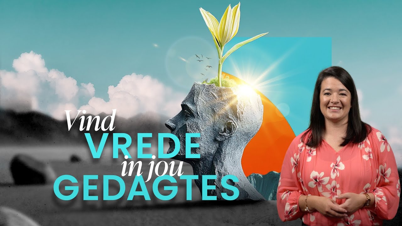 Vind vrede in jou gedagtes - Beleef Preek #57