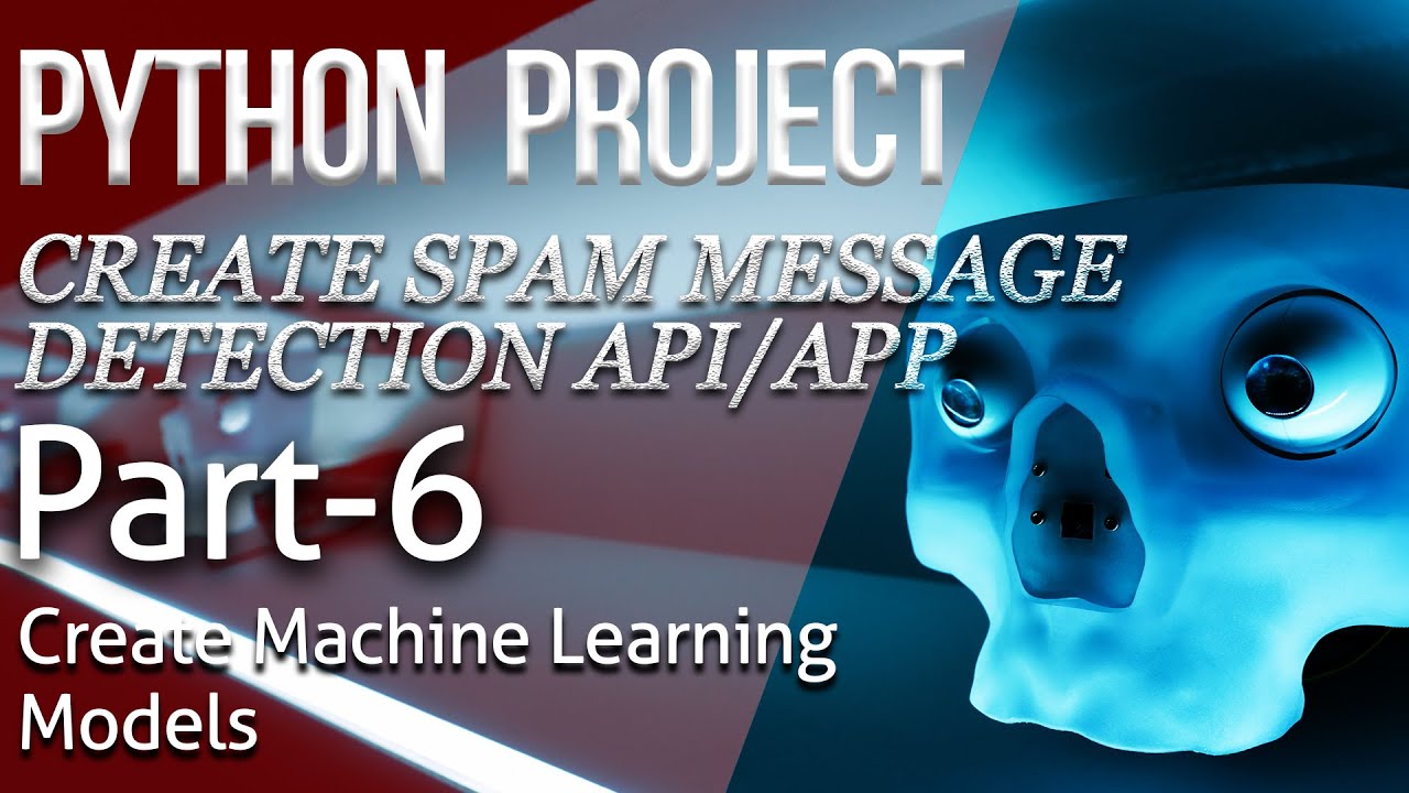 #6 Create Machine Learning Model | Python Project - Spam Message Detection [2020]