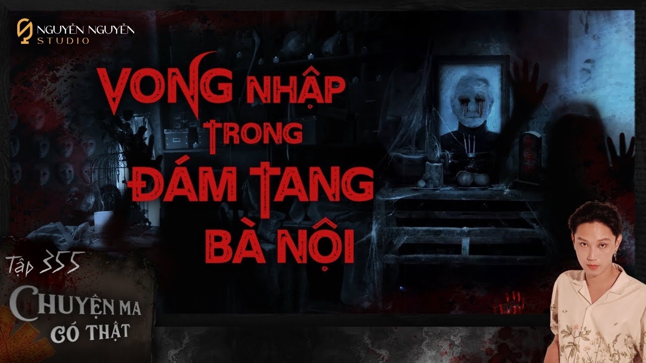 TẬP 355: VONG NHẬP TRONG ĐÁM TANG BÀ NỘI
