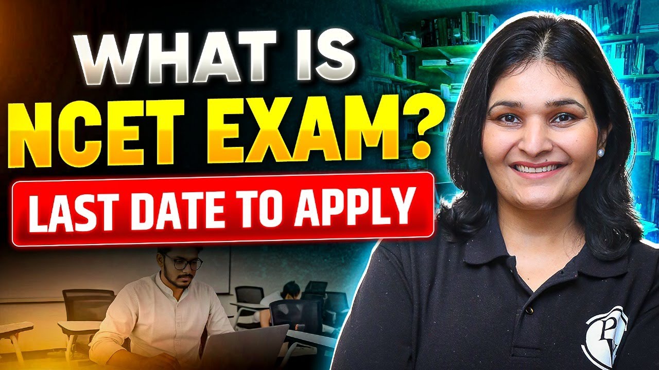 What is NCET Exam? | Last Date to Apply & Important Details | Priyanka Ma'am
