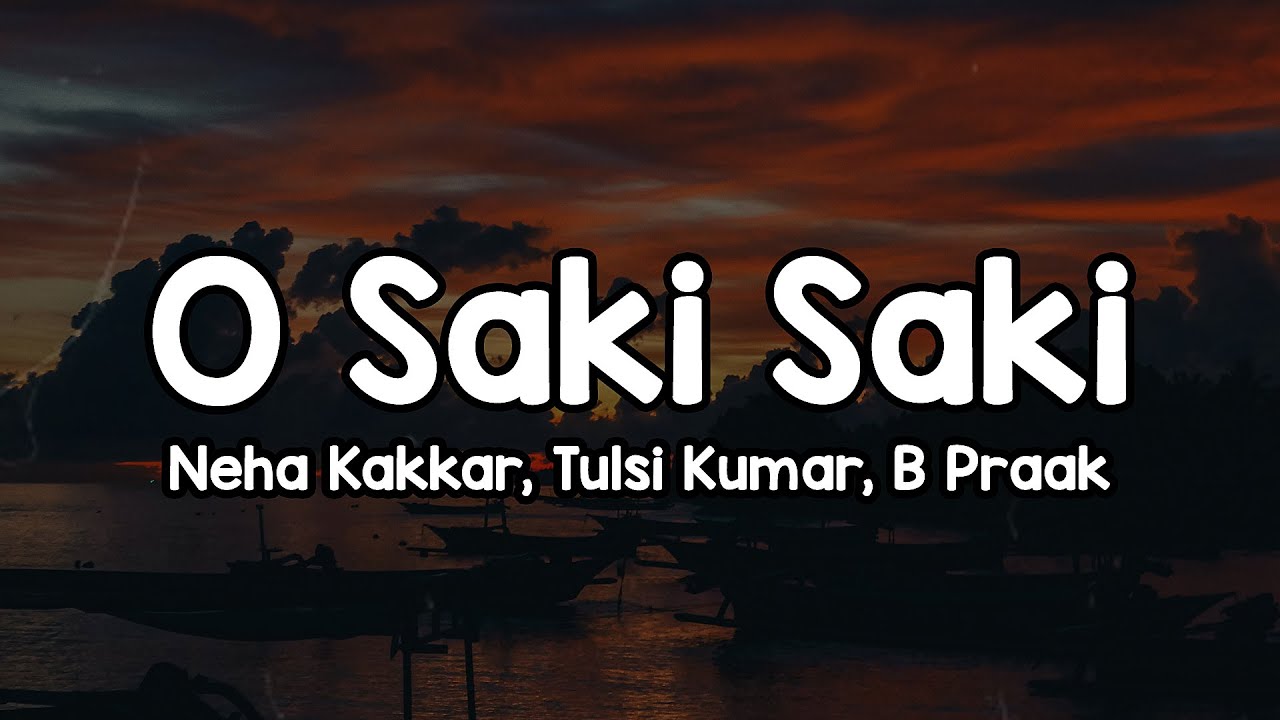 O Saki Saki (Lyrics) - Neha Kakkar, Tulsi Kumar, B Praak 🎶 | O Sharabi Kya Sharabi Dil Mein Jiske ✨