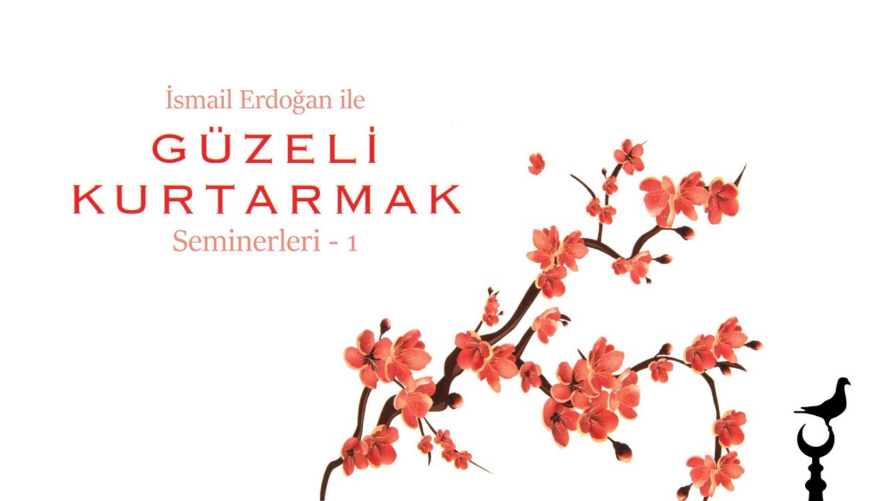İsmail Erdoğan - Güzeli Kurtarmak Seminerleri - 1 (1.Hafta)