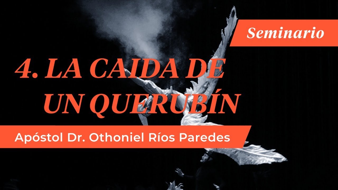 La Caída De Un Querubín -Apóstol Dr. Othoniel Ríos Paredes