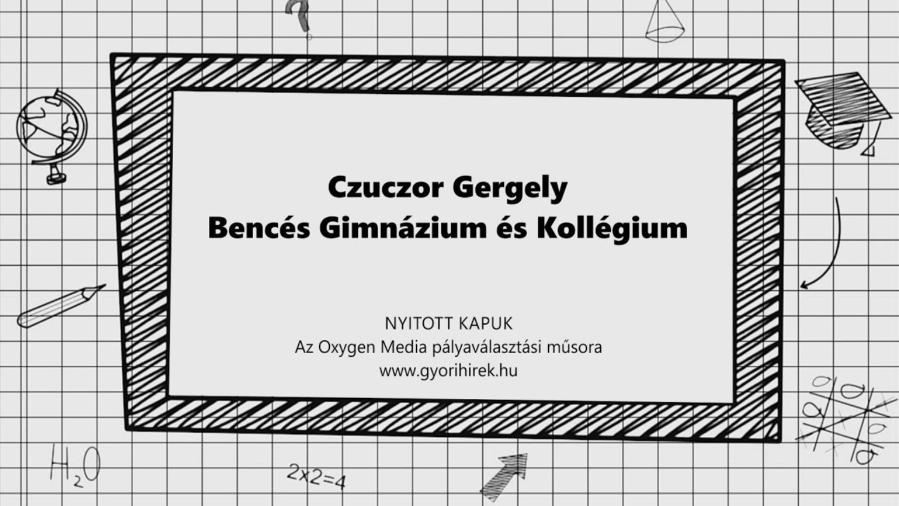 Nyitott kapuk - Czuczor Gergely Benc&eacute;s Gimn&aacute;zium &eacute;s Koll&eacute;gium