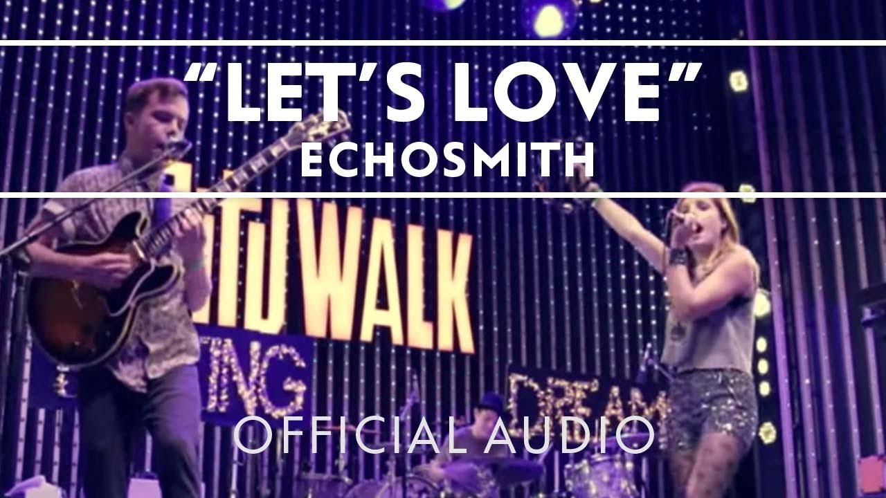 Echosmith -  Let's Love (Official Audio Video) [Extras]