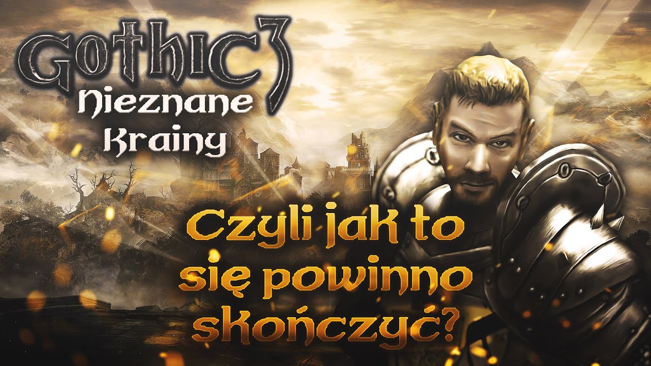 「 Gothic 3: Nieznane Krainy 」Czyli Ending Sagi Gothic