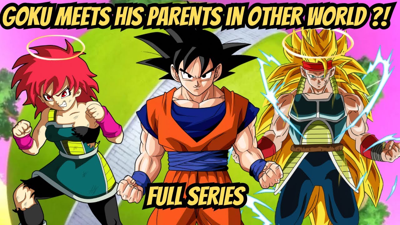 What If Goku Met His Parents In OTHERWORLD? FULL SERIES!