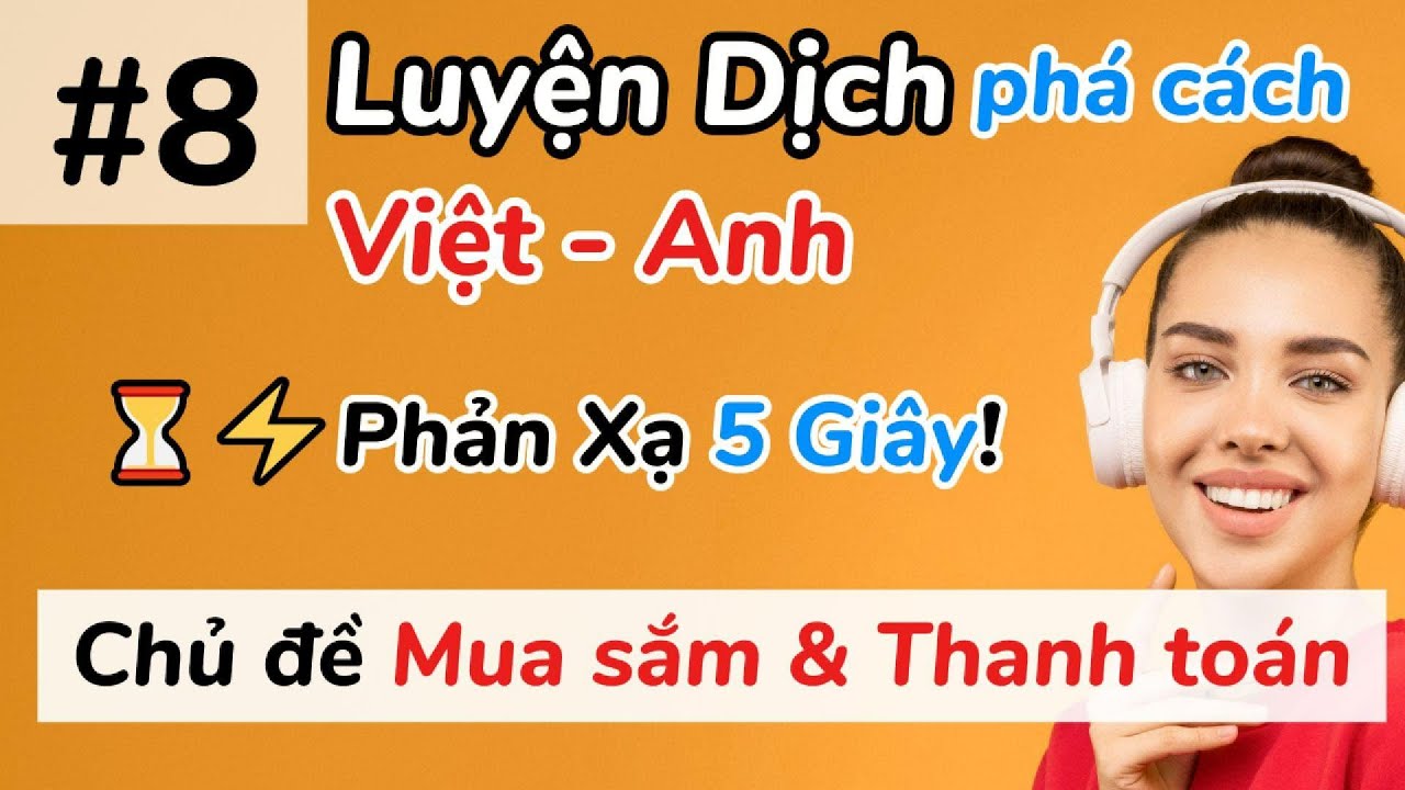 🔥 Luyện Dịch Việt - Anh: Mua Sắm & Thanh Toán – Shopping & Payment Hacks! 🛍️💳 (B8)