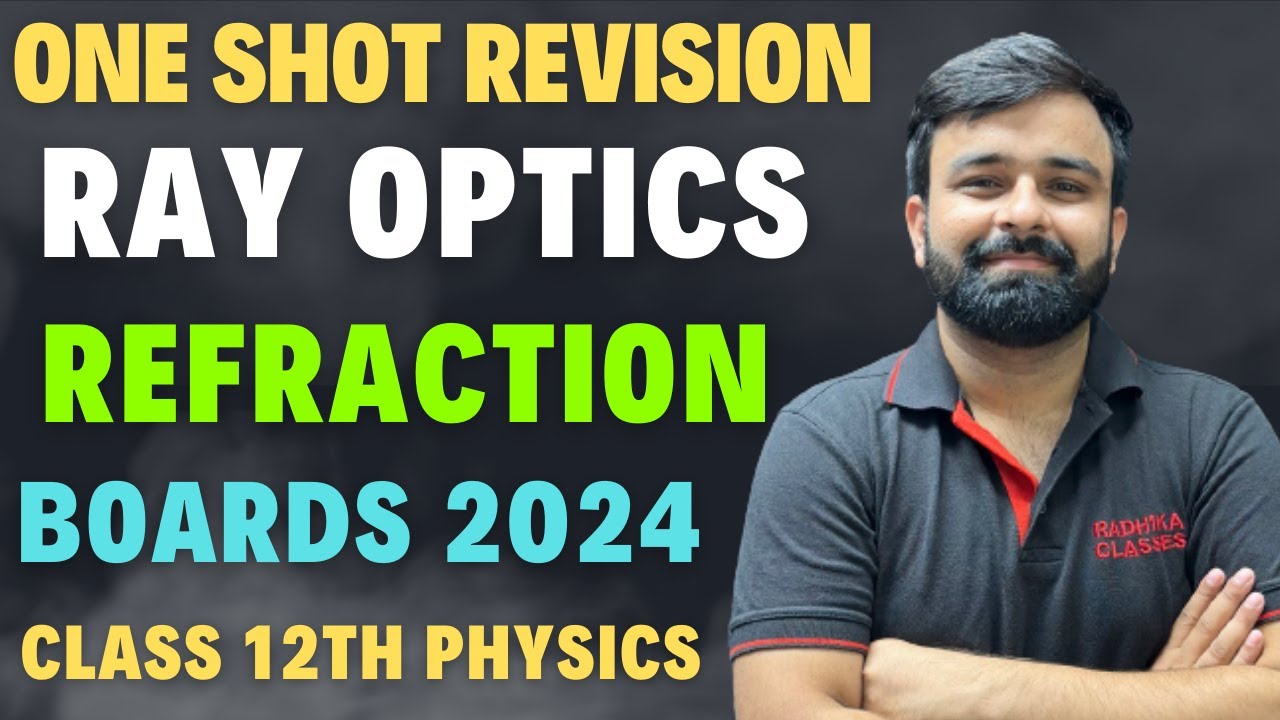 One Shot Revision Ray Optics Refraction of light Chapter - 8  Boards 2024 Class 12th Physics