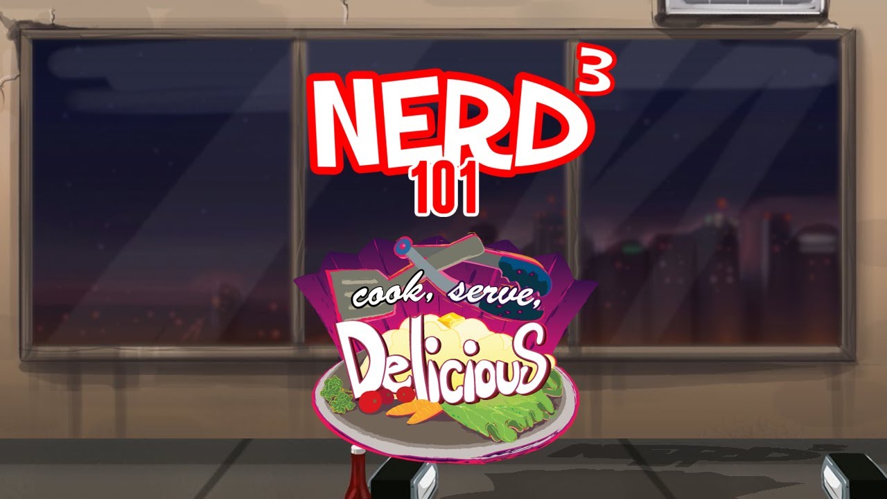 Nerd³ 101 - Cook, Serve, Delicious!