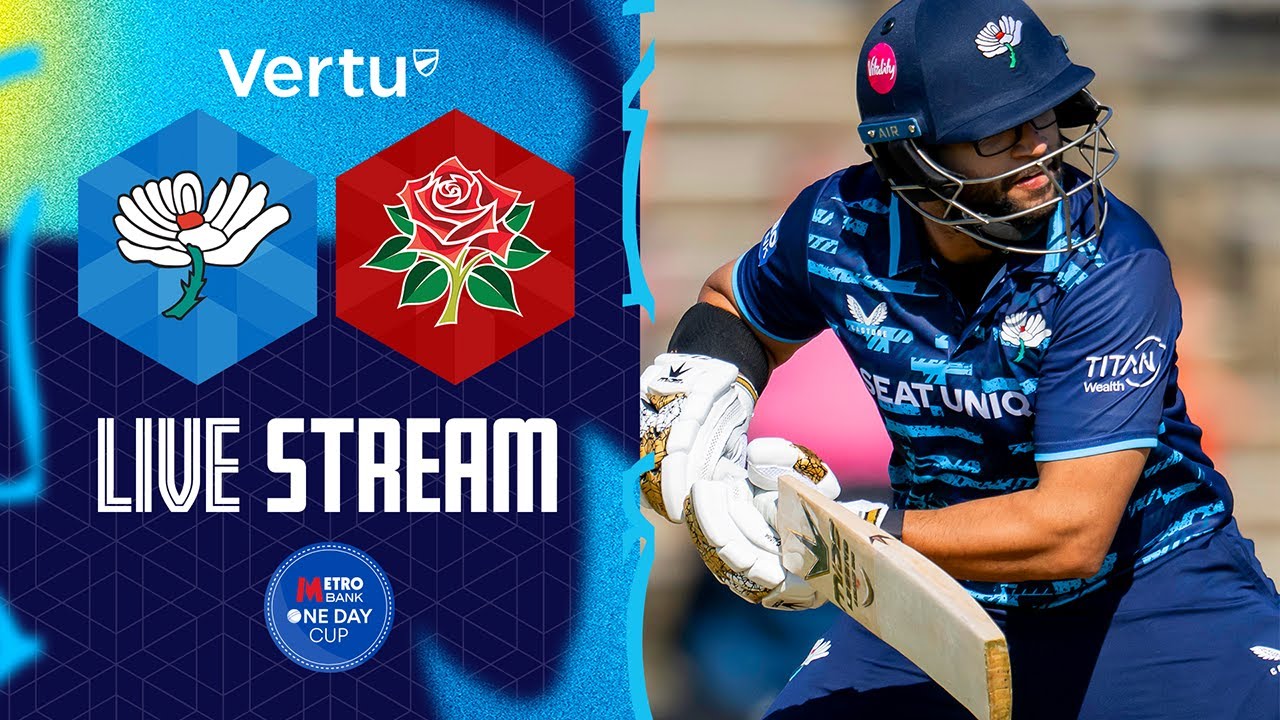 Vertu Live Stream - Yorkshire v Lancashire - Metro Bank One Day Cup