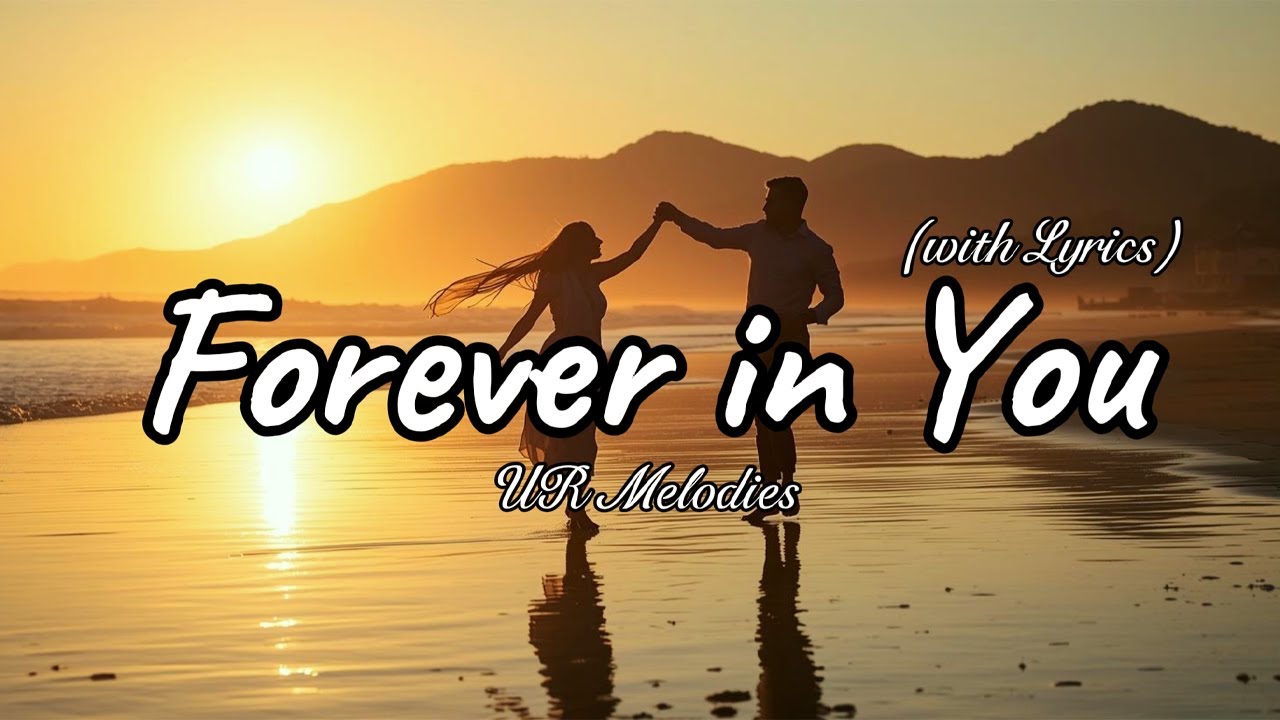 Forever in You – Beautiful Romantic Love Song | Full Lyrics