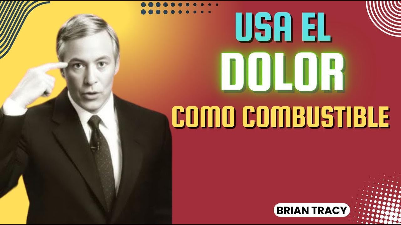 USA el DOLOR como COMBUSTIBLE 🧠🔥 | Convierte el Dolor en Fuerza | Brian Tracy