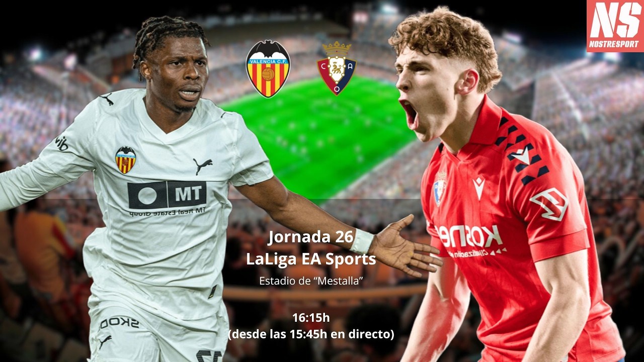Valencia CF - CA Osasuna | J27 LaLiga EA Sports | Narración y análisis en diercto