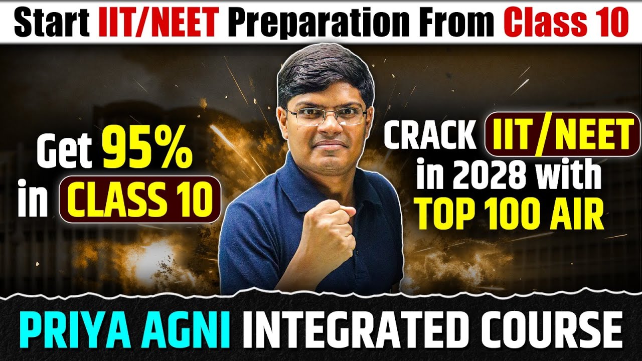 How To Study for IIT/NEET from Class 10 | Most Powerful Agni Course 🔥💯 | JEE 2028 | NEET 2028