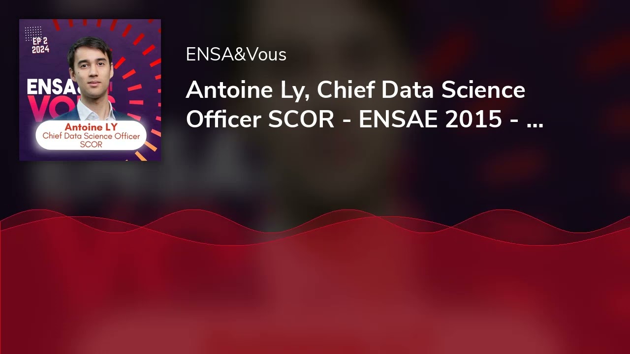 Antoine Ly, Chief Data Science Officer SCOR - ENSAE 2015 - Partie 2/2