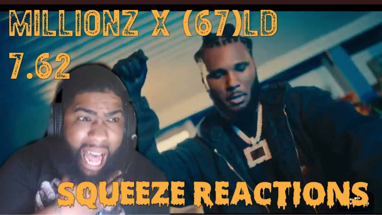 M1llionz x LD (67) - 7.62 (Official Video)Squeeze Reactions