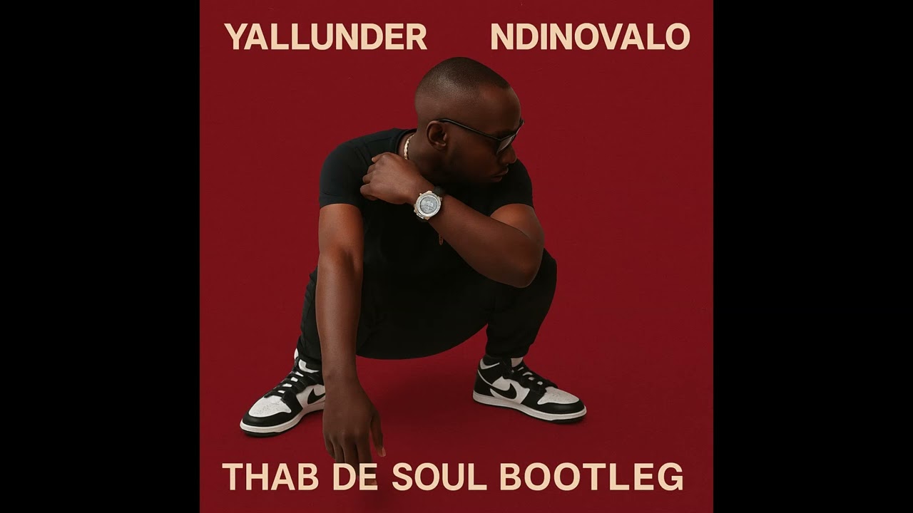 Yallunder - Ndinovalo (Thab De Soul Bootleg)