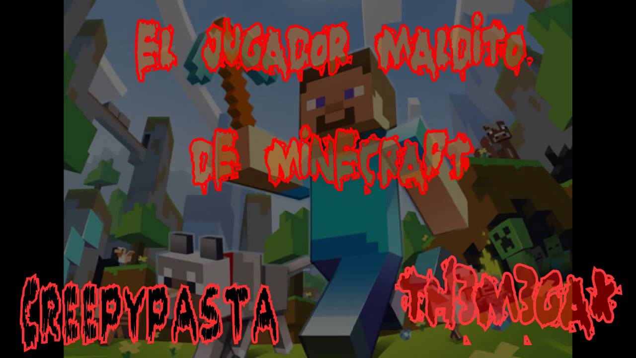 |Creepypasta| |El jugador maldito de Minecraft| |Loquendo|