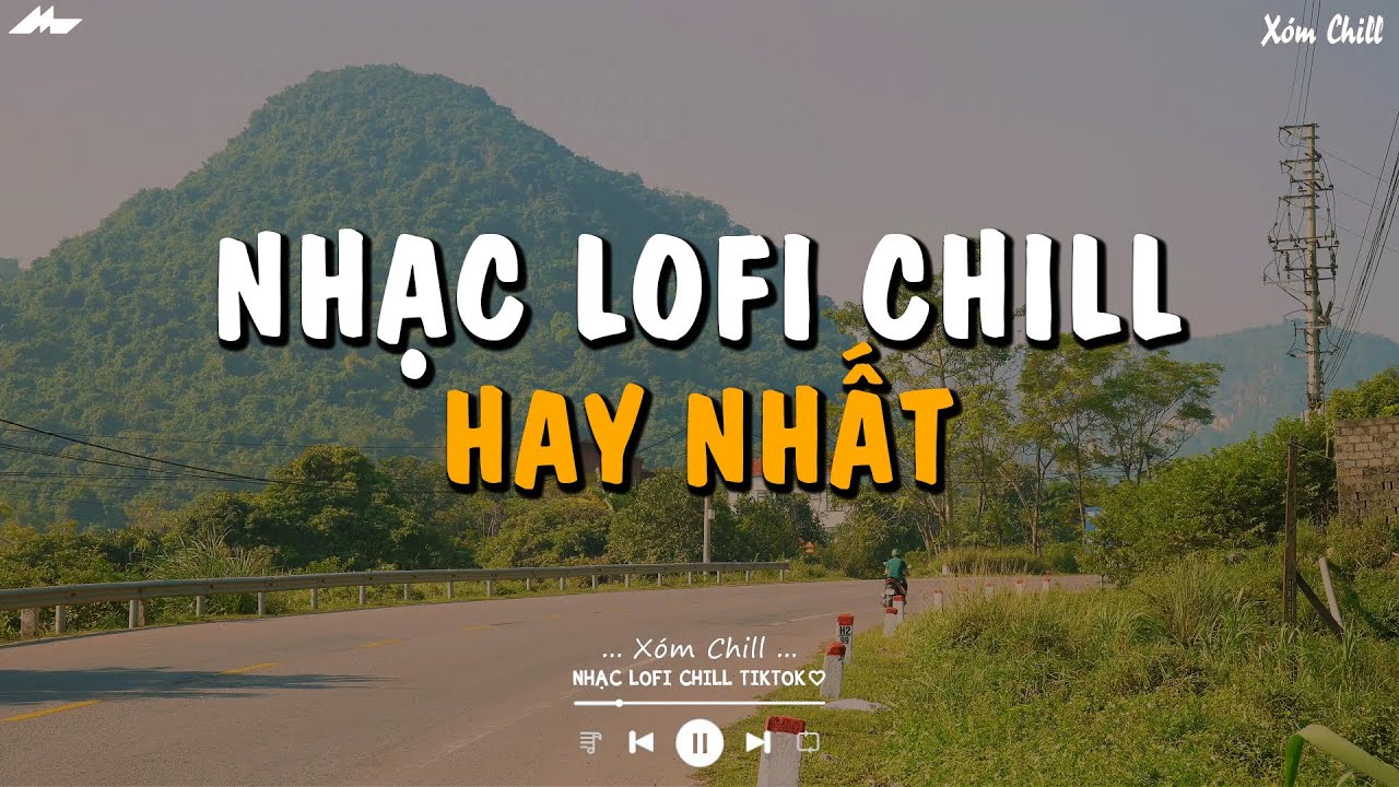 Nhạc Lofi Chill Tiktok - Nhạc Lofi Chill Nhẹ Nhàng Tâm Trạng Buồn Hay Nhất - Nhạc Chill Lofi 2026