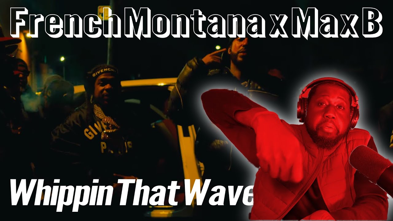 French Montana x Max B - Whippin That Wave (Official Video) | Reaction