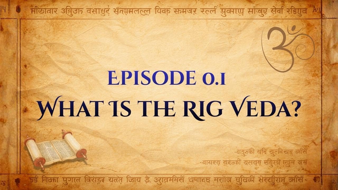 Rig Veda | Episode 0.1: What Is the Rig Veda? (Vedas for Beginners)
