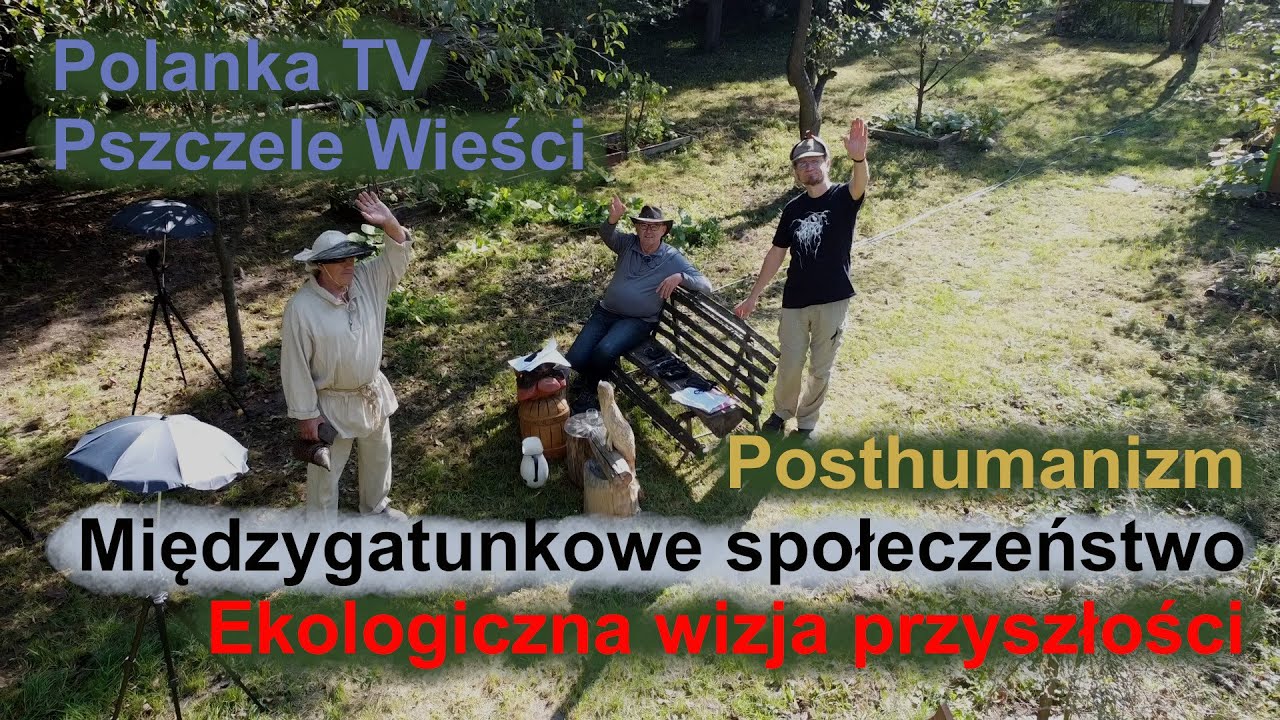028 - Posthumanizm, międzygatunkowe społeczeństwo, ekologiczna wizja przyszłości