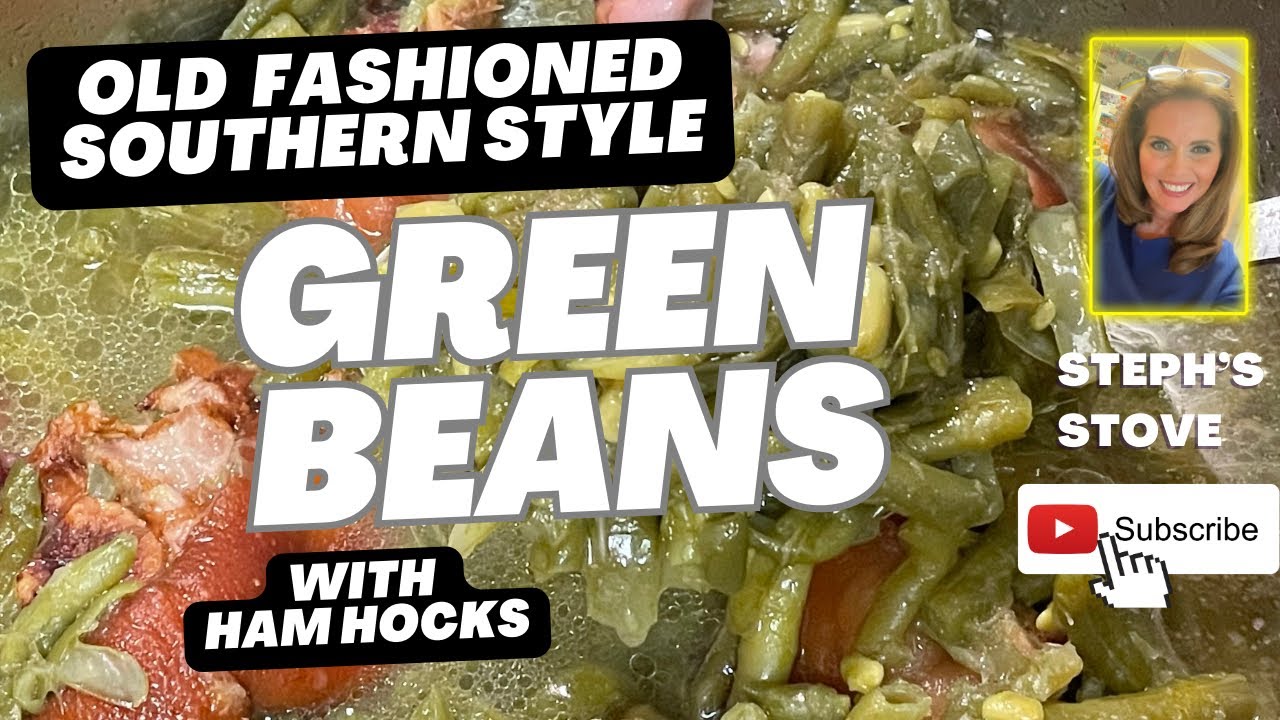 Old Fashioned Southern Style Green Beans With Ham Hocks - Easy No Fail Recipe - Steph’s Stove
