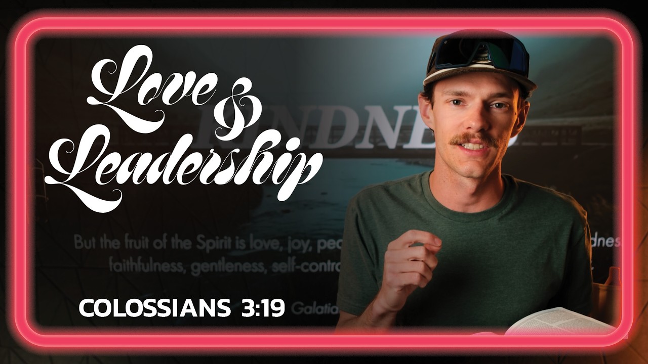 Leadership that Produces Growth // Colossians 3:19