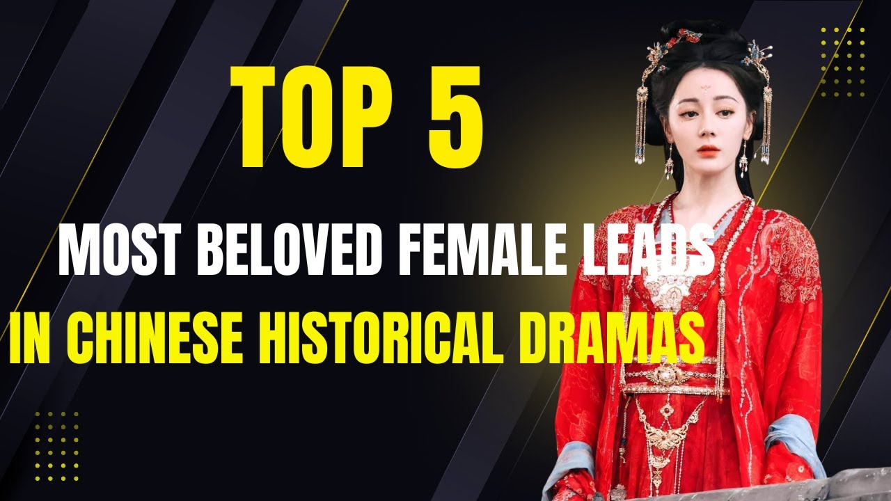 Рейтинг 5 самых любимых героинь китайских исторических сериалов