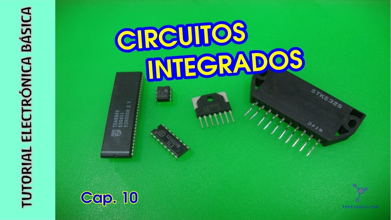 Tutorial #Electrónica Básica. Cap 10. Circuitos Integrados