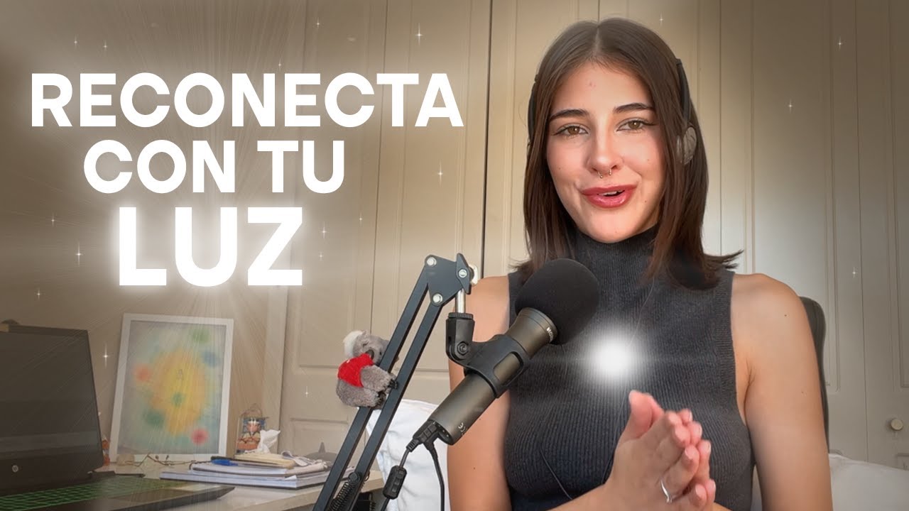 Como reconectar con tu LUZ y regresar a tu verdadera esencia.