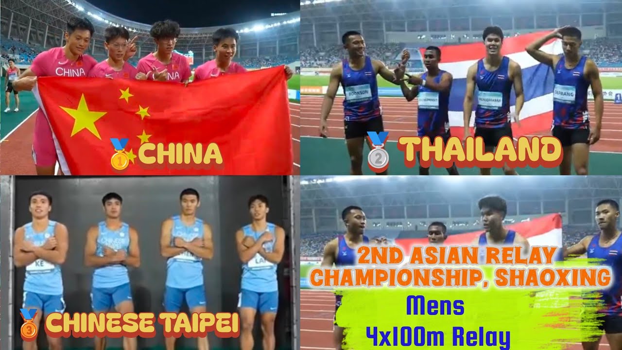 Mens 4x100m Relay finals | China 🥇Thailand 🥈Chinese Taipei 🥉|2nd Asian Relay Championship 