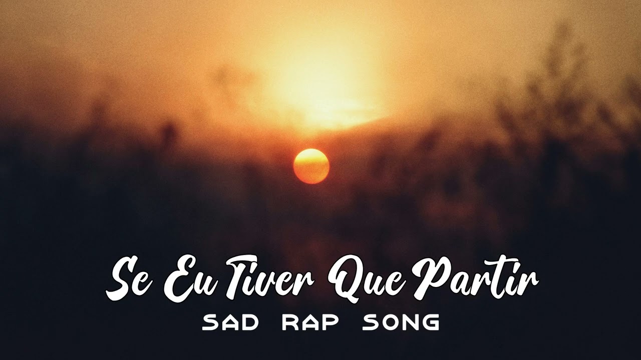 Se Eu Tiver Que Partir | Sad Rap