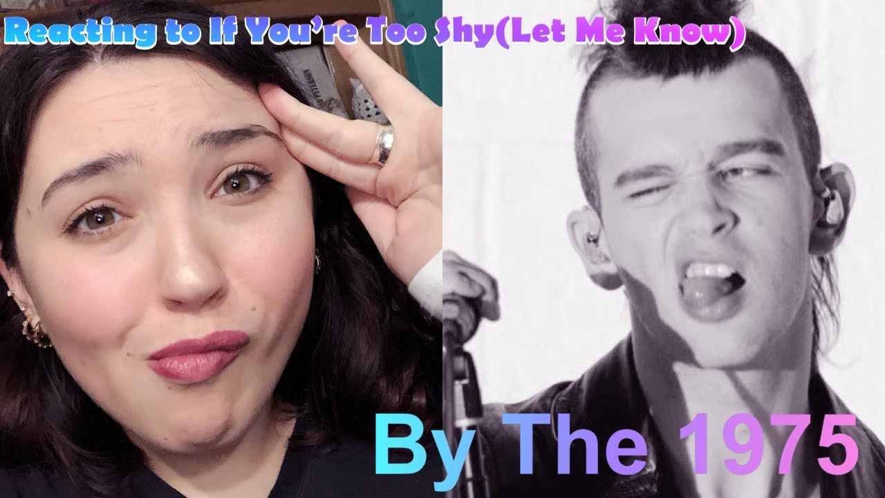 Reacting to If You’re Too Shy (Let Me Know) by THE 1975