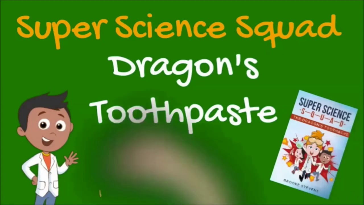 Super Science Squad: How to make Dragon&rsquo;s Toothpaste