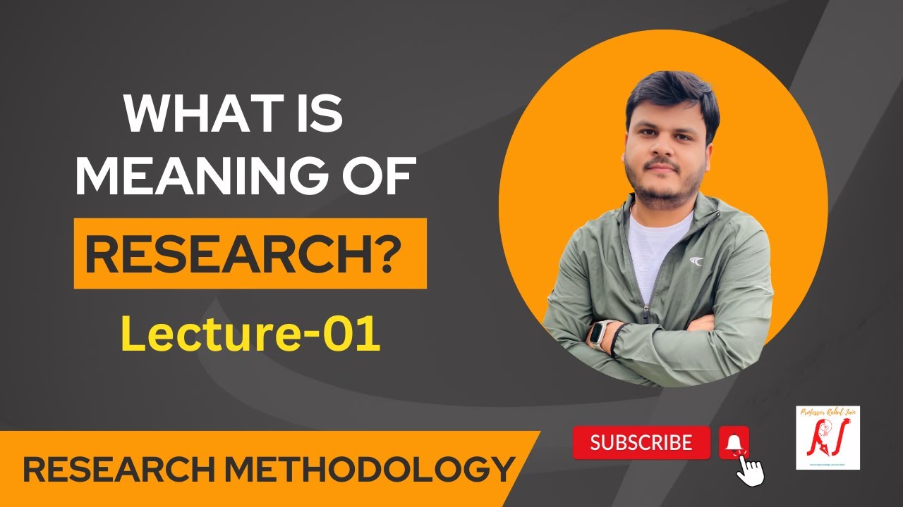 Meaning of Research - Research Methodology - (L - 01)