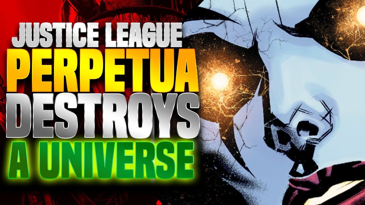 Perpetua Destroys A Universe ( Justice League Year Of The Villain )