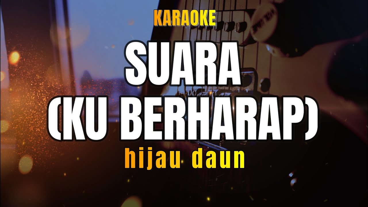 SUARA KU BERHARAP KARAOKE (HIJAU DAUN)