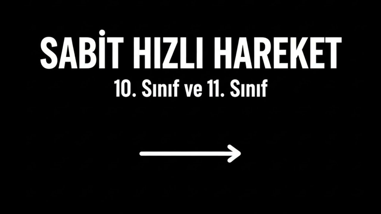 10. ve 11. Sınıflar için Hareket Konusu - Grafik ve Formüller ( Yazılıya Hazırlık )
