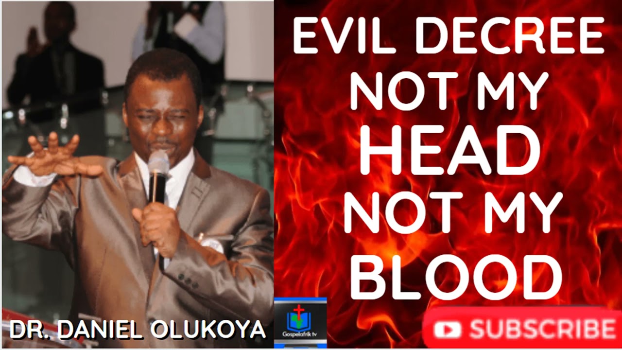 EVIL DECREE NOT MY HEAD NOT MY BLOOD  DR. DANIEL OLUKOYA I MFM I GOSPEL AFRIK TV I PRAYERS