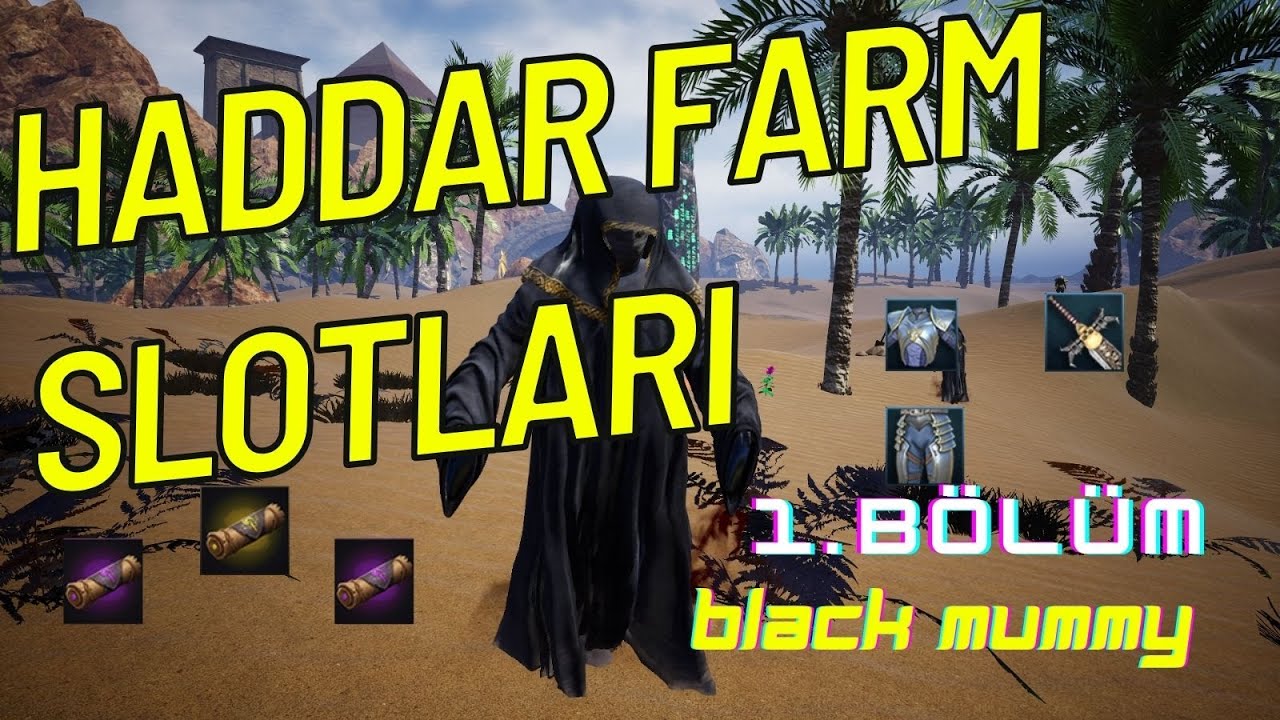 Haddar/Hagard Farm Slotları 1. B&ouml;l&uuml;m: Black Mummy