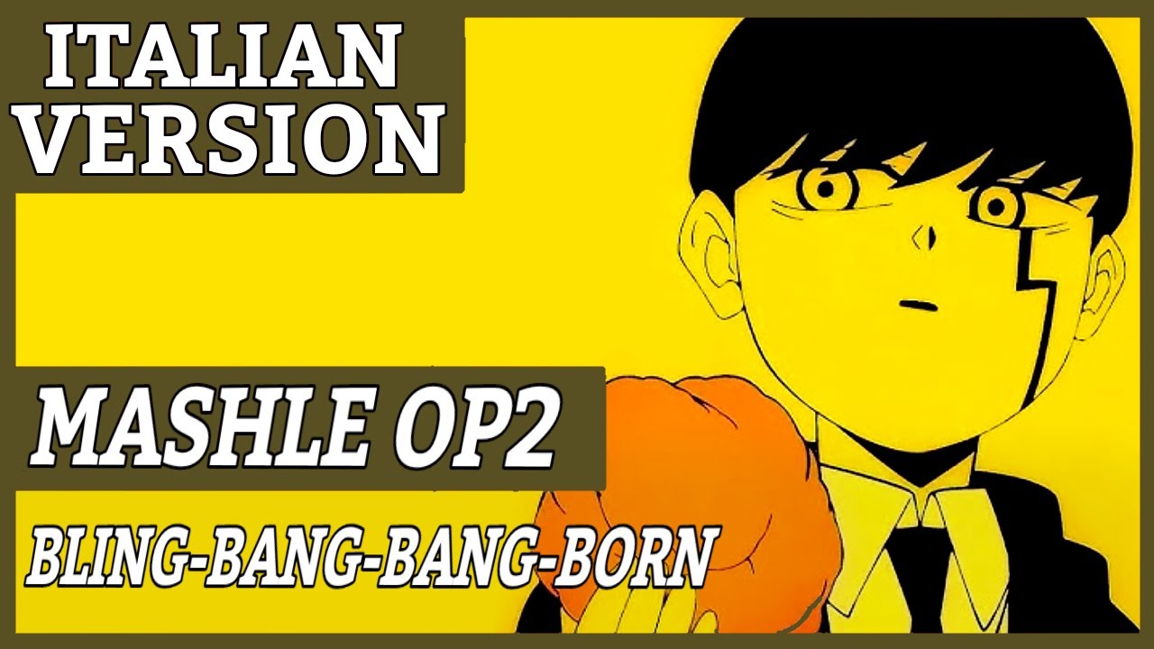Bling-Bang-Bang-Born (Italian Version)「MASHLE S2 OP」
