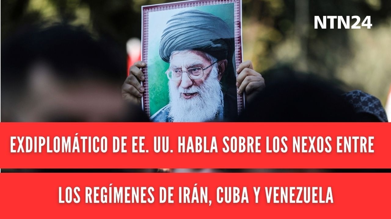 Exdiplomático de EE. UU. habla sobre los nexos entre los regímenes de Irán, Cuba y Venezuela