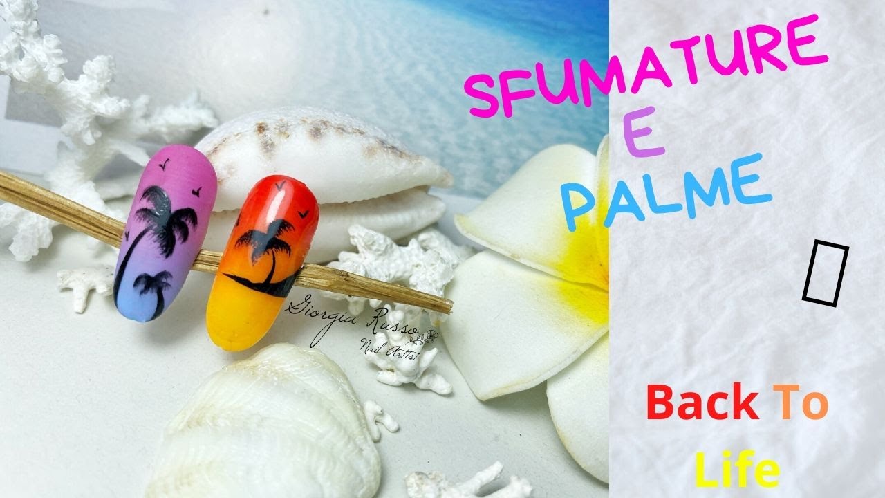 Tutorial su come sfumare i semipermanenti e come fare le palme 🌴 | Back to life | Summer Nail Art ☀️